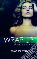 Wrap Up: In the Loup, Book 16. E-book. Formato EPUB