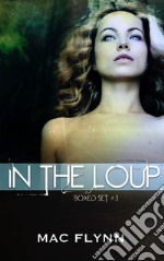 In the Loup Box Set #3: Werewolf Shifter Romance. E-book. Formato EPUB ebook