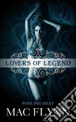 Pooling Heat: Lovers of Legend, Book 1. E-book. Formato EPUB ebook