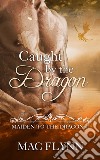 Caught By the Dragon: Maiden to the Dragon, Book 1 (Dragon Shifter Romance). E-book. Formato EPUB ebook