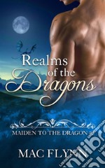 Realms of the Dragons: Maiden to the Dragon, Book 2 (Dragon Shifter Romance). E-book. Formato EPUB