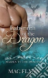 Labyrinth of the Dragon: Maiden to the Dragon, Book 3 (Dragon Shifter Romance). E-book. Formato EPUB ebook di Mac Flynn