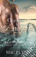 Oceans Beneath Dragons: Maiden to the Dragon, Book 5 (Dragon Shifter Romance). E-book. Formato EPUB