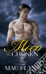 Moon Chosen #5 (Werewolf Shifter Romance). E-book. Formato EPUB