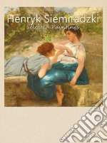 Henryk Siemiradzki:  Selected Paintings. E-book. Formato EPUB ebook