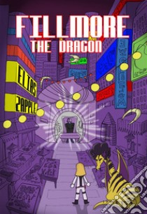 Fillmore the Dragon. E-book. Formato EPUB ebook di Elias Zapple