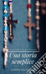 Una storia sempliceHo mantenuto la mia promessa. E-book. Formato EPUB