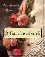 Il cattolico nel secolo. E-book. Formato Mobipocket ebook