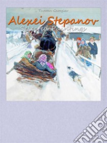 Alexei Stepanov:  Selected Paintings. E-book. Formato EPUB ebook di Tcvetan Georgiev