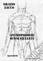 Antropologie sconcertanti. E-book. Formato PDF ebook