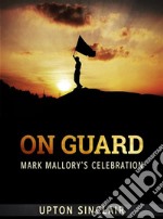 On Guard: Mark Mallory&apos;s Celebration. E-book. Formato EPUB ebook