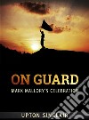On Guard: Mark Mallory&apos;s Celebration. E-book. Formato EPUB ebook