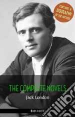 Jack London: The Complete Novels + A Biography of the Author (Book House Publishing). E-book. Formato EPUB ebook