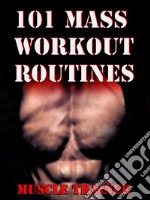 101 Mass Workout Routines . E-book. Formato EPUB ebook