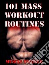 101 Mass Workout Routines . E-book. Formato EPUB ebook