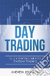 Day Trading: Quick Starters Guide To Day Trading. E-book. Formato PDF ebook