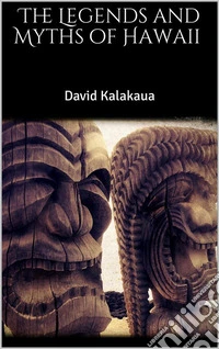 The Legends and Myths of Hawaii . E-book. Formato EPUB ebook