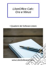 LibreOffice Calc: Ore e Minuti. E-book. Formato EPUB ebook