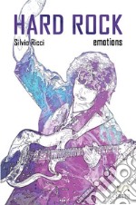 Hard Rock Emotions: Un viaggio attraverso la musica più elettrica degli ultimi cinquant’anni. E-book. Formato EPUB