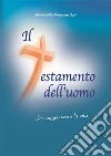 Il testamento dell'uomo: In viaggio verso la vita. E-book. Formato Mobipocket ebook di Bernadette Perricone Ucci