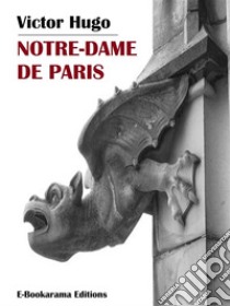 Notre-Dame de Paris. E-book. Formato EPUB ebook di Victor Hugo