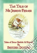 THE TALE OF MR JEREMY FISHER - Book 08 in the Tales of Peter Rabbit & FriendsBook 08 in the Tales of Peter Rabbit & Friends. E-book. Formato PDF ebook