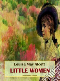 Little Women. E-book. Formato EPUB ebook di Louisa May Alcott