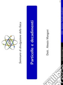 Particelle e decadimentiSeminario di divulgazione della fisica. E-book. Formato EPUB ebook di Alessio Mangoni