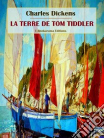 La Terre de Tom Tiddler. E-book. Formato EPUB ebook di Charles Dickens