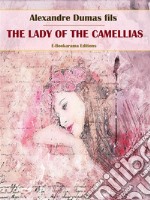 The Lady of the Camellias. E-book. Formato EPUB ebook