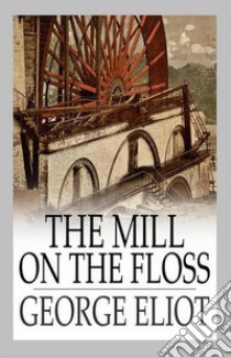 The Mill on the Floss. E-book. Formato Mobipocket ebook di George Eliot