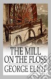 The Mill on the Floss. E-book. Formato EPUB ebook