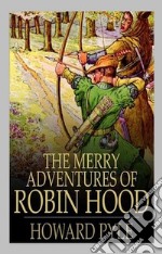 The Merry Adventures of Robin Hood. E-book. Formato EPUB ebook