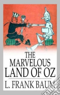 The Marvelous Land of Oz. E-book. Formato Mobipocket ebook di L. Frank Baum