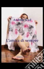 L&apos;amica di sempre. E-book. Formato Mobipocket ebook