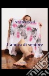 L&apos;amica di sempre. E-book. Formato Mobipocket ebook