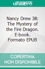 Nancy Drew 38: The Mystery of the Fire Dragon. E-book. Formato Mobipocket ebook di Carolyn Keene