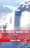 Die endgültige Wahrheit über 9/11: Was gegen die Thesen von Gerhard Wisnewski, Ken Jebsen und Daniele Ganser spricht. E-book. Formato EPUB ebook di  Manuel König