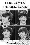Here Comes The Quiz Book Vol 1: 250 Multiple-Choice Questions on The Beatles & After. E-book. Formato Mobipocket ebook di Bernard Morris