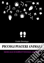 Piccoli piaceri animali : Manuale di sopravvivenza (animale). E-book. Formato Mobipocket