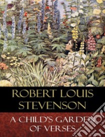 A Child's Garden of Verses: Illustrated. E-book. Formato EPUB ebook di Robert Louis Stevenson