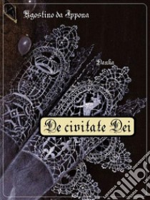 De civitate Dei :: La città di Dio. E-book. Formato Mobipocket ebook di Agostino da Ippona