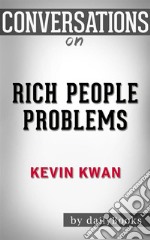 Conversations on Rich People Problems: by Kevin Kwan - Conversation Starters. E-book. Formato EPUB ebook