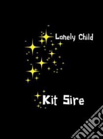 Lonely Child. E-book. Formato EPUB ebook di Kit Sire