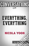 Everything, Everything: by Nicola Yoon - Conversation Starters. E-book. Formato EPUB ebook