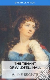 The Tenant of Wildfell Hall (Dream Classics). E-book. Formato EPUB ebook di Anne Brontë