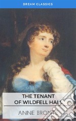 The Tenant of Wildfell Hall (Dream Classics). E-book. Formato EPUB ebook