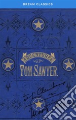 The Adventures of Tom Sawyer (Dream Classics). E-book. Formato EPUB