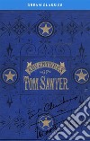 The Adventures of Tom Sawyer (Dream Classics). E-book. Formato EPUB ebook di Dream Classics