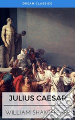 Julius Caesar (Dream Classics). E-book. Formato EPUB ebook